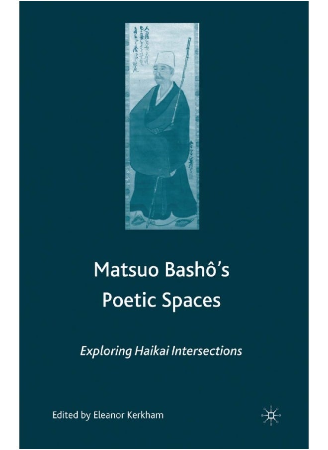 Matsuo Bash?'s Poetic Spaces: Exploring Haikai Intersections 