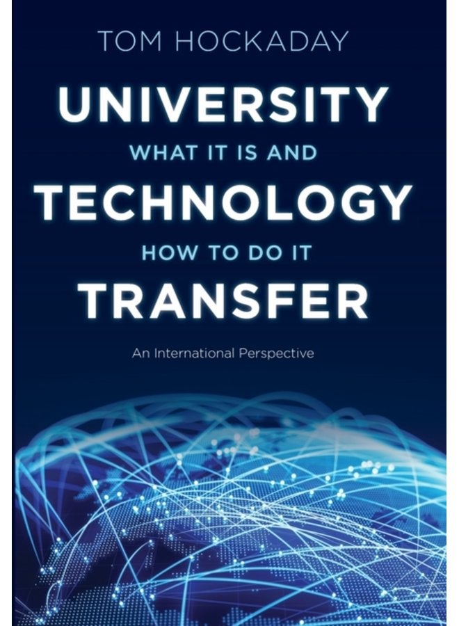 University Technology Transfer What It Is and How to Do It - Hardback