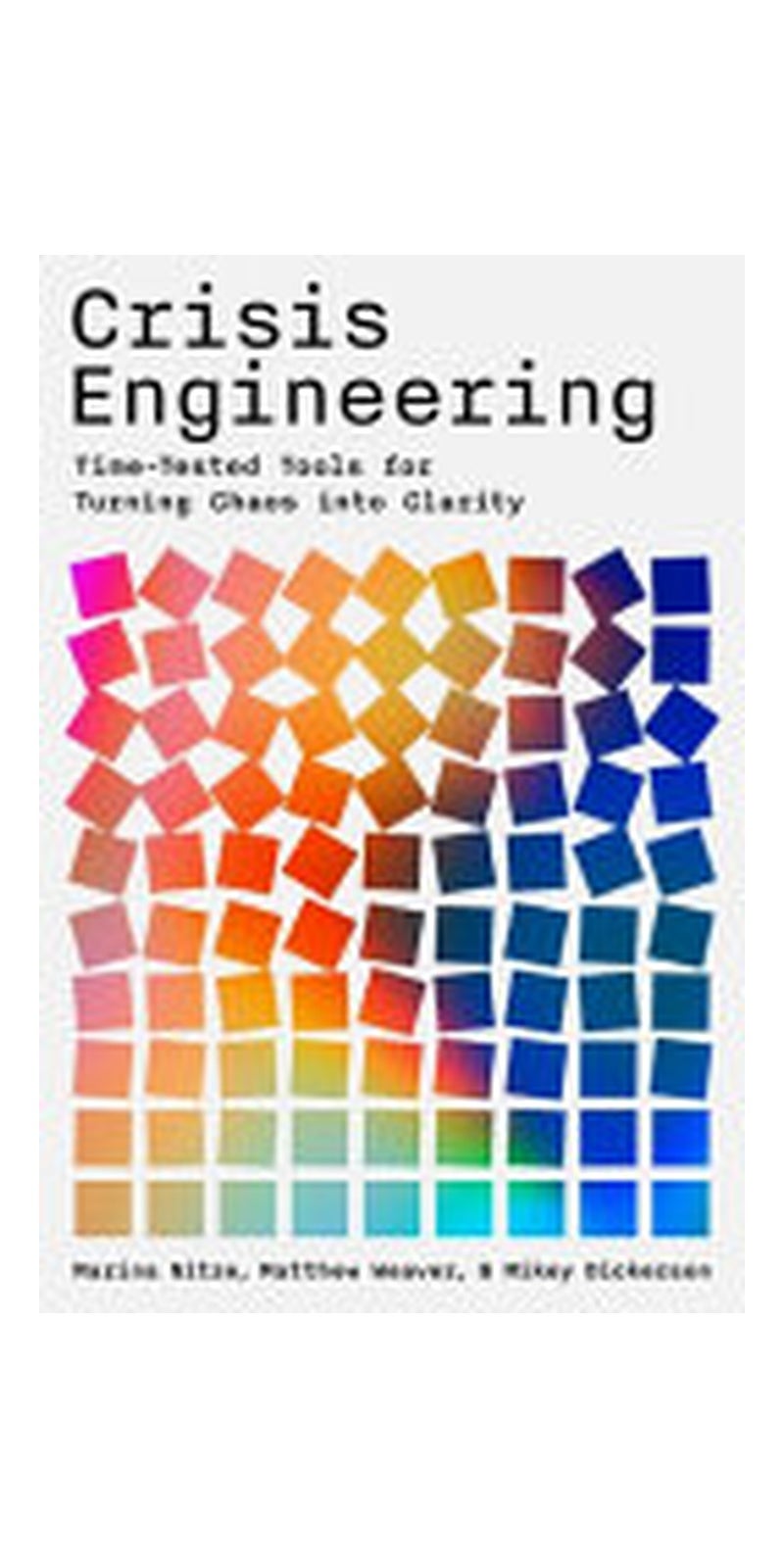 Crisis Engineering: Time-Tested Tools for Turning Chaos Into Clarity