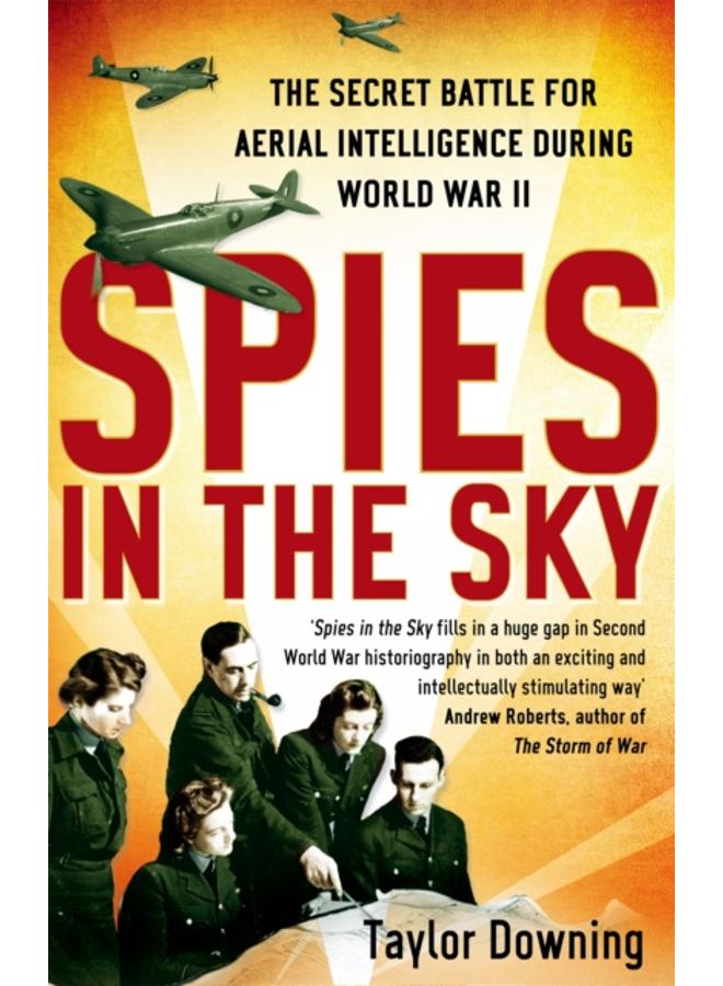 Spies In The Sky : The Secret Battle for Aerial Intelligence during World War II 