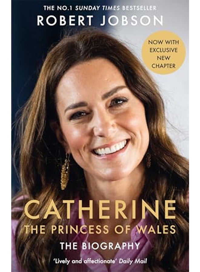 Catherine, the Princess of Wales: The Biography: THE INSTANT SUNDAY TIMES NO.1 BESTSELLER - The Roya
