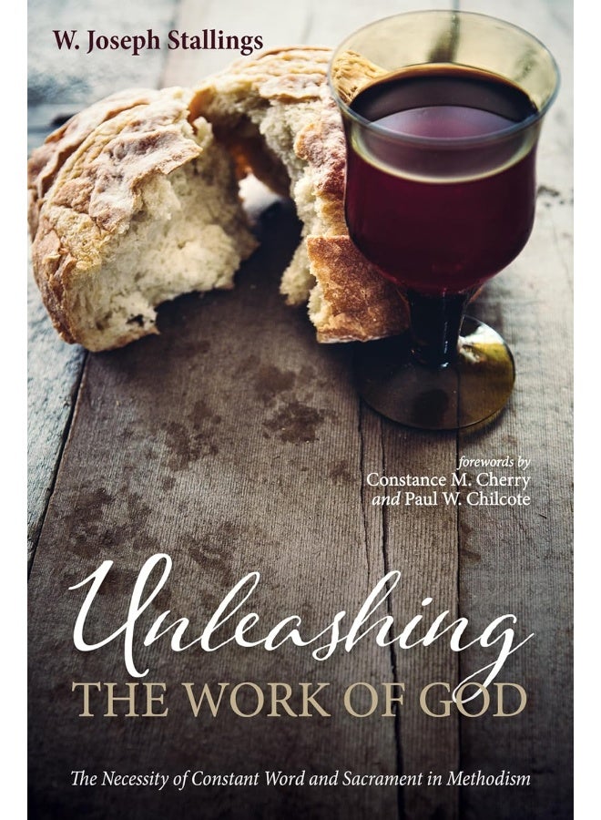 Unleashing the Work of God: The Necessity of Constant Word and Sacrament in Methodism 