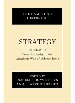 The Cambridge History of Strategy: Volume 1, from Antiquity to the American War of Independence 