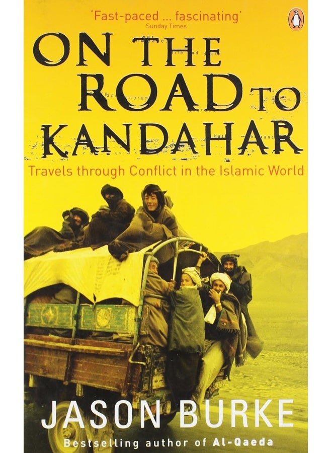 On the Road to Kandahar: Travels through conflict in the Islamic world