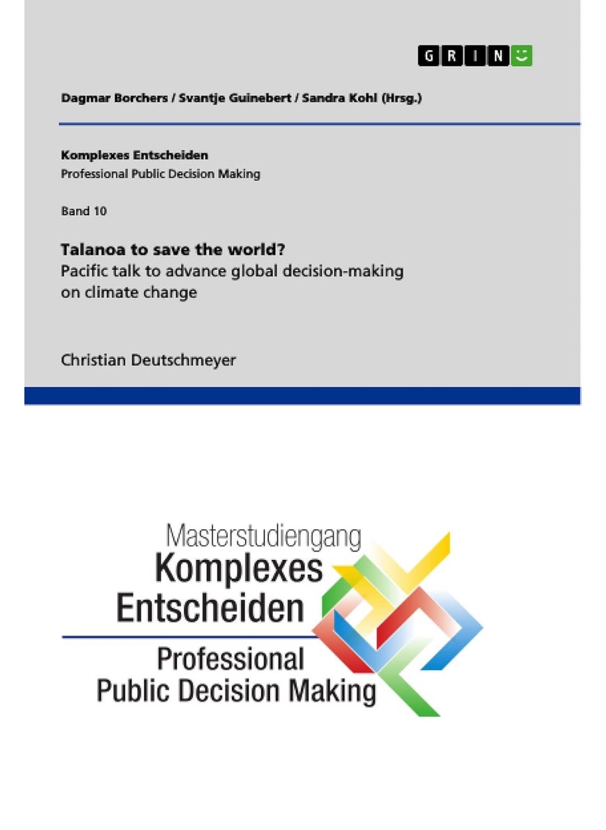 Talanoa to save the world? Pacific talk to advance global decision-making on climate change: Schriftenreihe Komplexes Entscheiden (Professional Public Decision Making), Band 10 