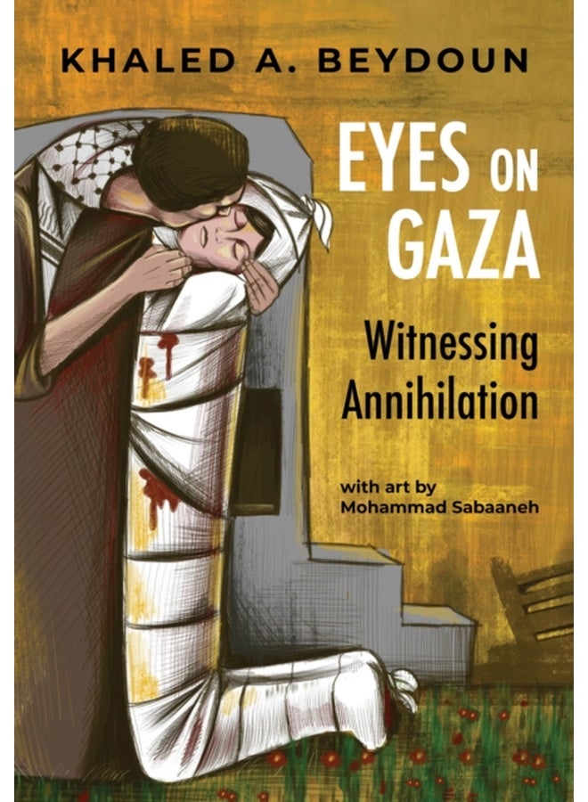 Eyes on Gaza: Witnessing Annihilation 