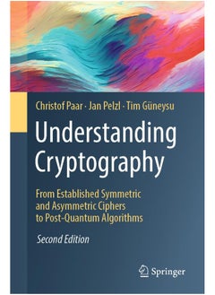 Understanding Cryptography: From Established Symmetric and Asymmetric Ciphers to Post-Quantum Algorithms 