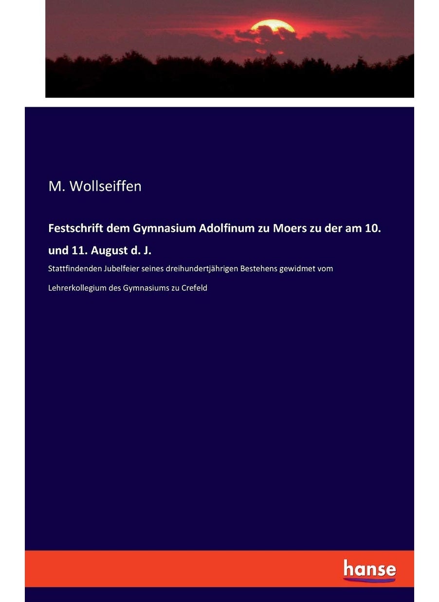 Festschrift dem Gymnasium Adolfinum zu Moers zu der am 10. und 11. August d. J.: Stattfindenden Jubelfeier seines dreihundertjährigen Bestehens gewidmet vom Lehrerkollegium des Gymnasiums zu Crefeld  - Image 1