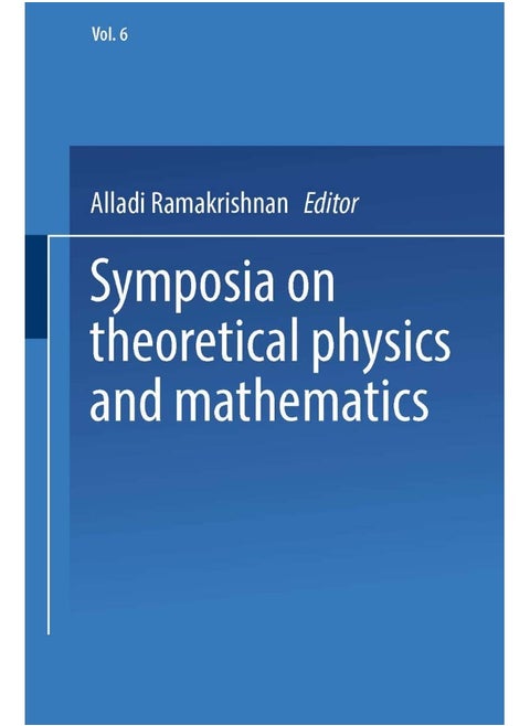 Symposia on Theoretical Physics and Mathematics: Lectures Presented at the 1966 Fourth Anniversary Symposium of the Institute of Mathematical Sciences