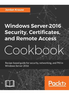 Windows Server 2016 Security, Certificates, and Remote Access Cookbook  - Image 1