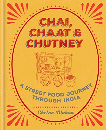 Chai Chaat And Chutney A Street Food Journey Through India
