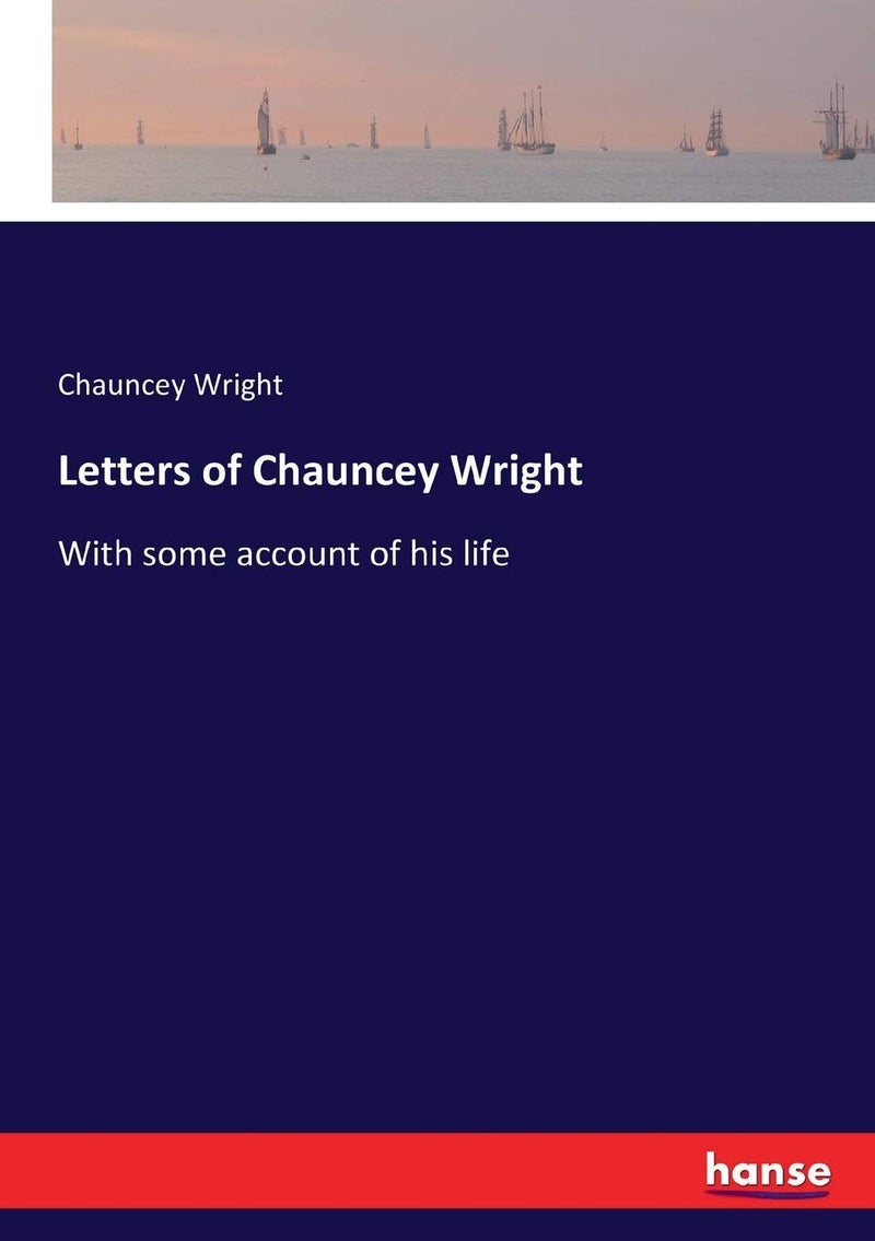 Letters of Chauncey Wright: With some account of his life  - Image 1