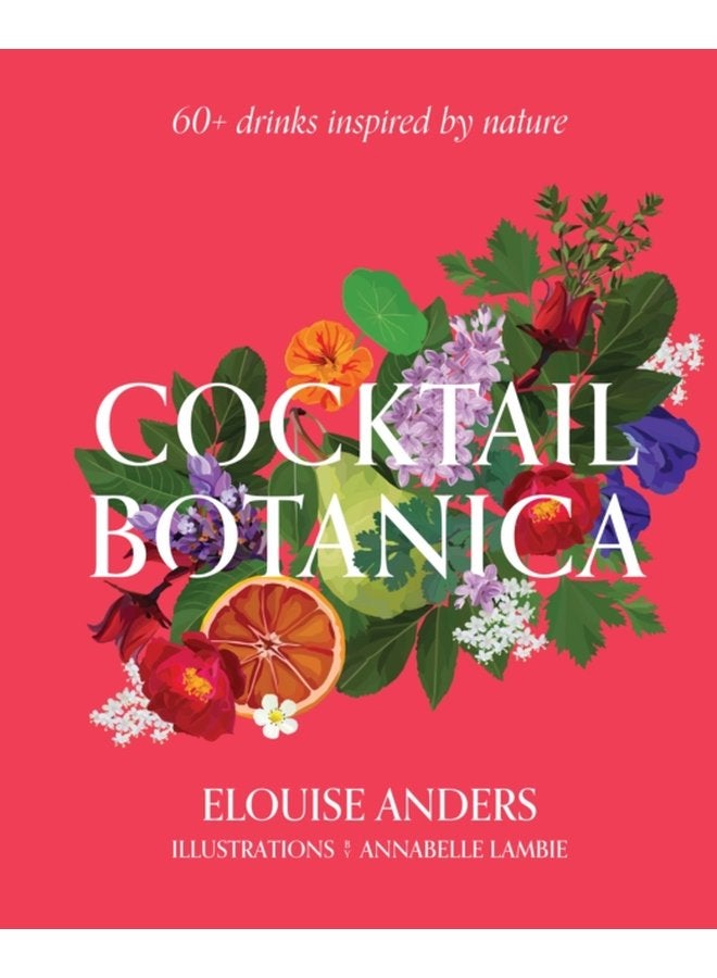Cocktail Botanica 60 drinks inspired by nature - Hardback