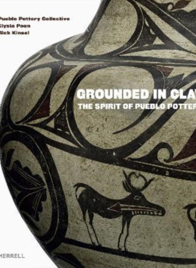 Grounded in Clay : The Spirit of Pueblo Pottery 