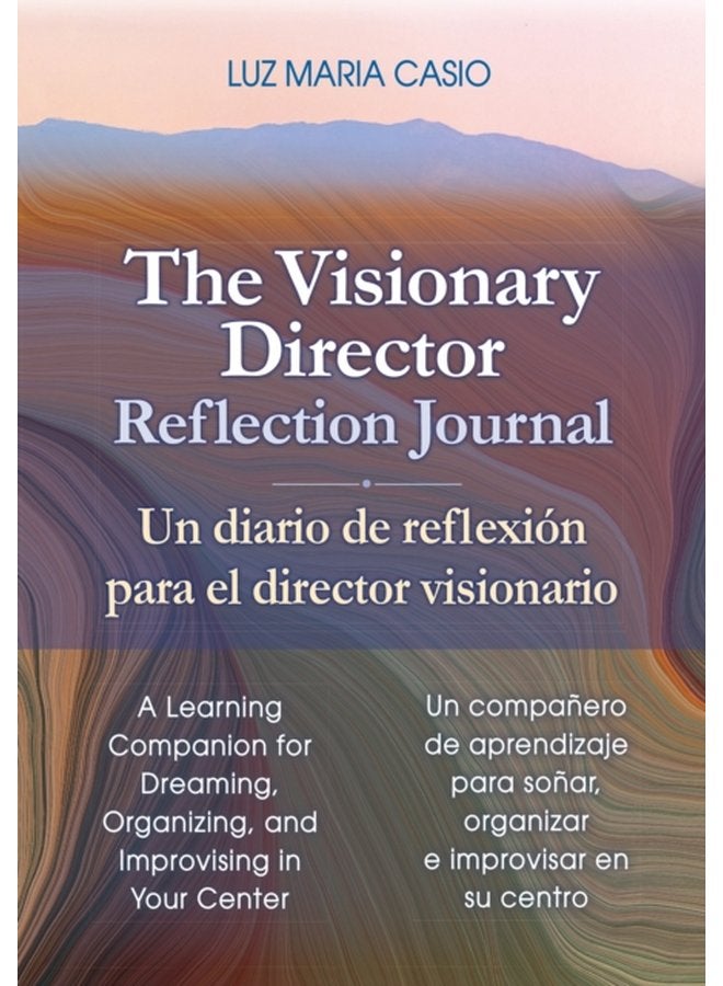 The Visionary Director Reflection Journal A Learning Companion for Dreaming Organizing and Improvising in Your Center - Paperback