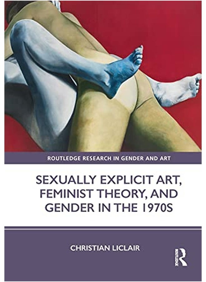 Sexually Explicit Art Feminist Theory And Gender In The 1970S 