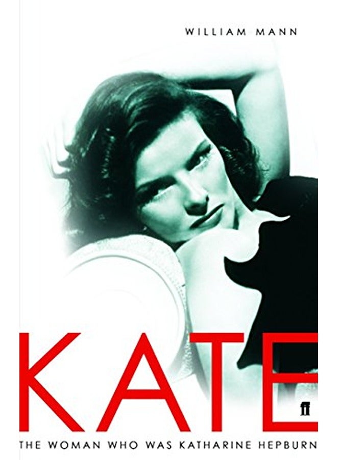 Kate: The Woman Who Was Hepburn