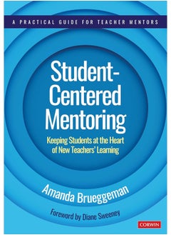 Student-Centered Mentoring: Keeping Students at the Heart of New Teachers’ Learning 