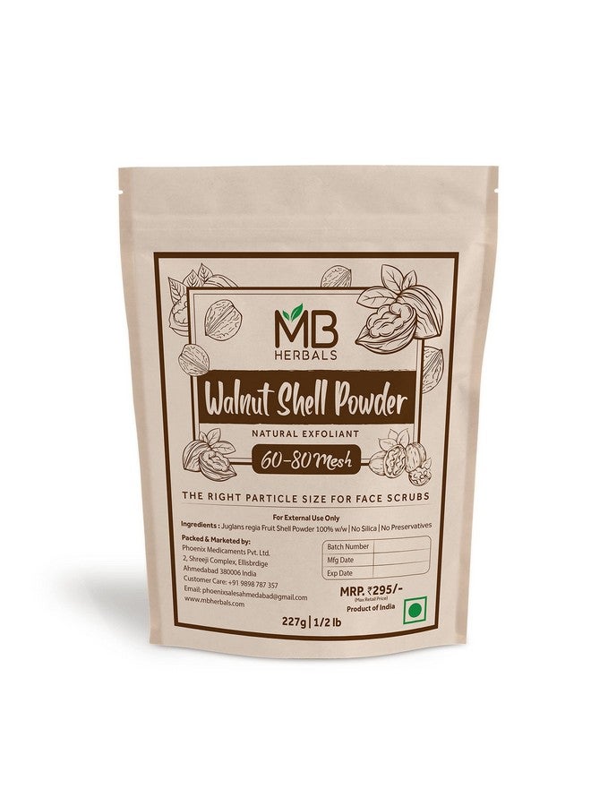 MB Herbals Walnut Shell Powder 227G 8 Ozhalf Pound The Right Particle Size 6080 Mesh For Natural Face Scrubs Soaps & Exfoliating Face Masks Exfoliates Skin Gently