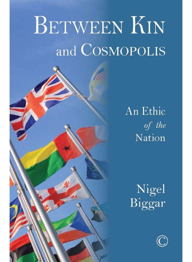 James Clarke Company Between Kin and Cosmopolis: An Ethic of the Nation - Image 1