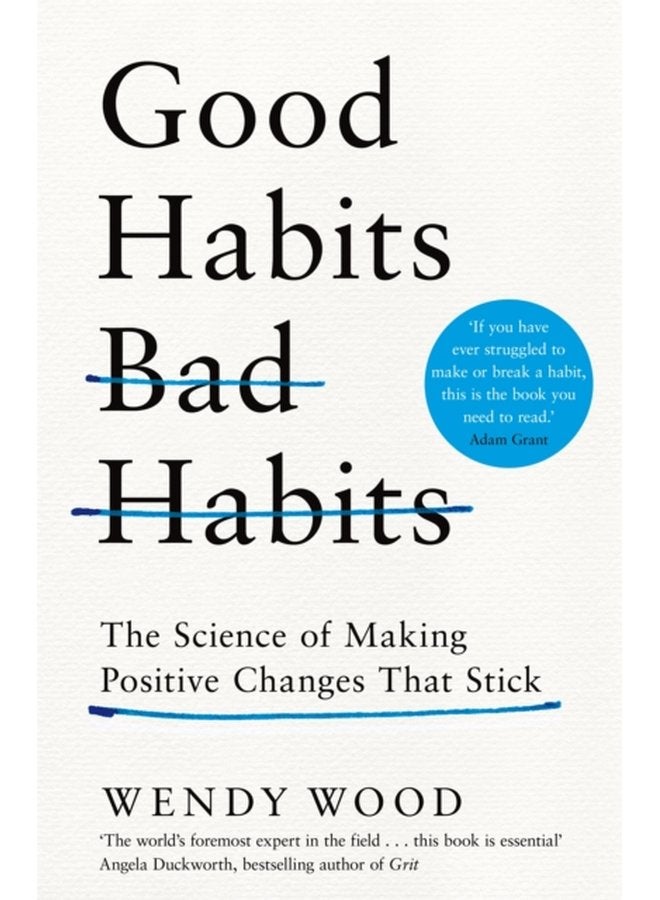 Good Habits Bad Habits How to Make Positive Changes That Stick - Hardback