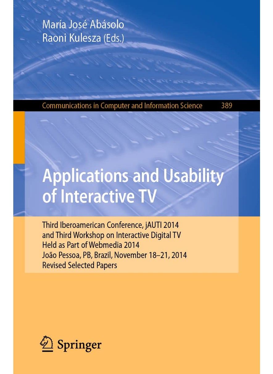 Applications and Usability of Interactive TV: Third Iberoamerican Conference, Jauti 2014, and Th 