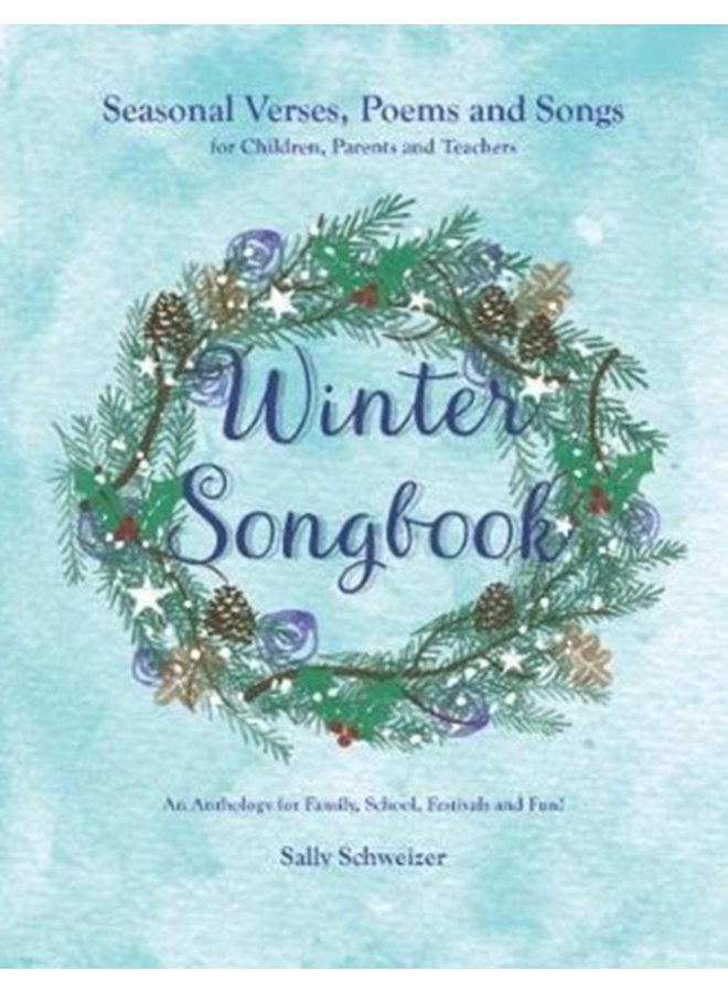 Winter Songbook Seasonal Verses Poems and Songs for Children Parents and Teachers An Anthology for Family School Festivals and Fun 4 - Paperback