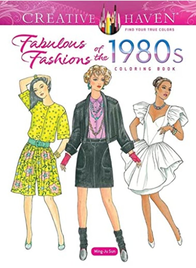 Creative Haven Fabulous Fashions Of The 1980S Coloring Book by Ming-Ju Sun Paperback 