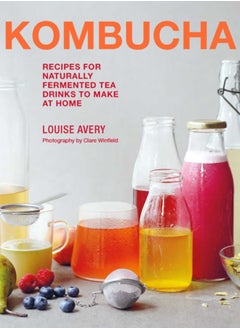 Kombucha : Recipes for naturally fermented tea drinks to make at home