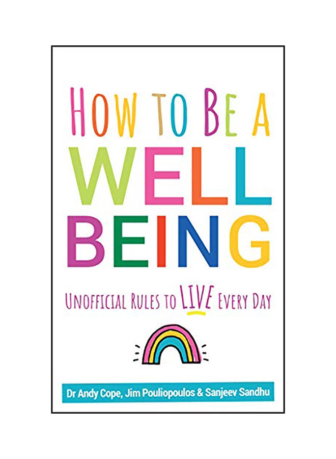 How To Be A Well Being: Unofficial Rules To Live Every Day