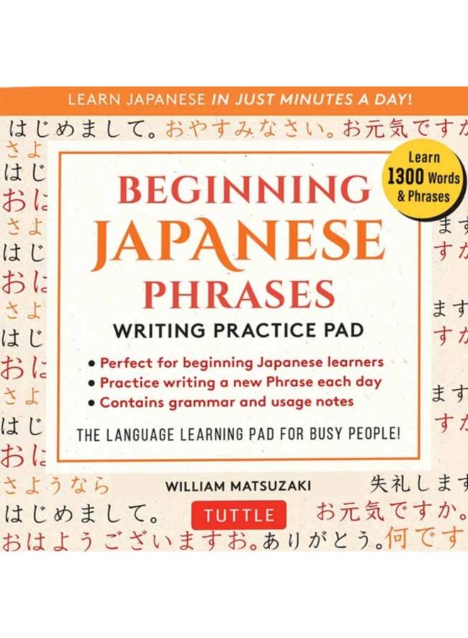 Beginning Japanese Phrases Writing Practice Pad : Learn Japanese in Just Minutes a Day!