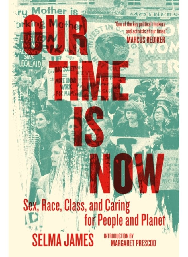 Our Time Is Now Sex Race Class and Caring for People and Planet - Paperback