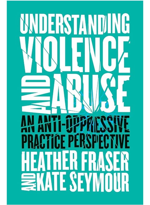 Understanding Violence and Abuse: An Anti-Oppressive Practice Perspective