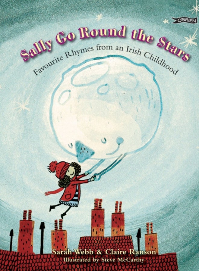 Sally Go Round The Stars : Favourite Rhymes from an Irish Childhood