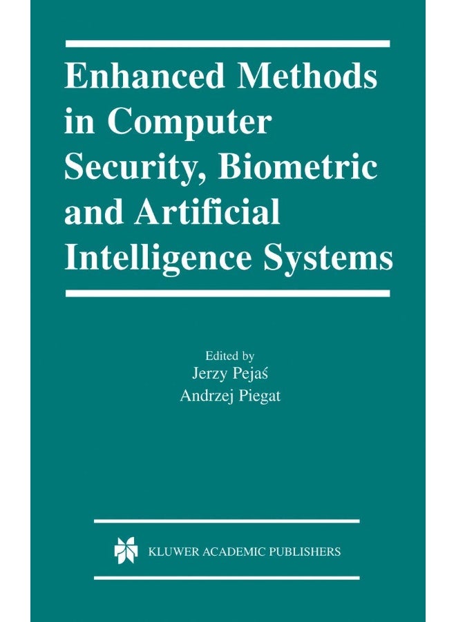 Enhanced Methods in Computer Security, Biometric and Artificial Intelligence Systems 