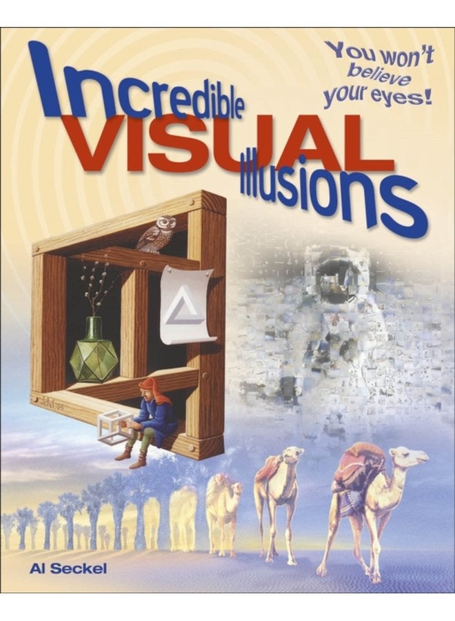 Incredible Visual Illusions You Won t Believe Your Eyes - Paperback