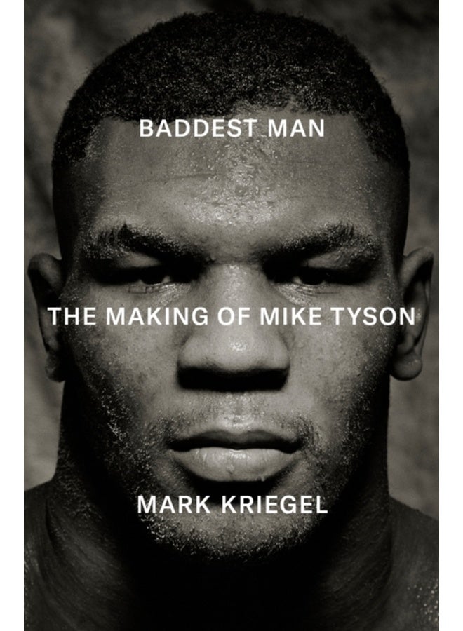 Baddest Man : The making of Mike Tyson