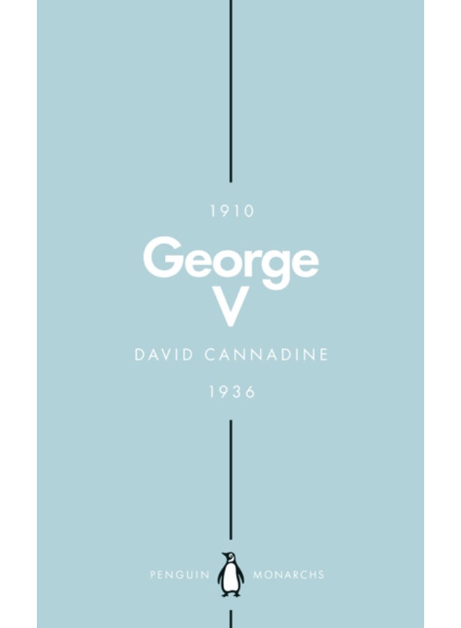 George V (Penguin Monarchs) : The Unexpected King 