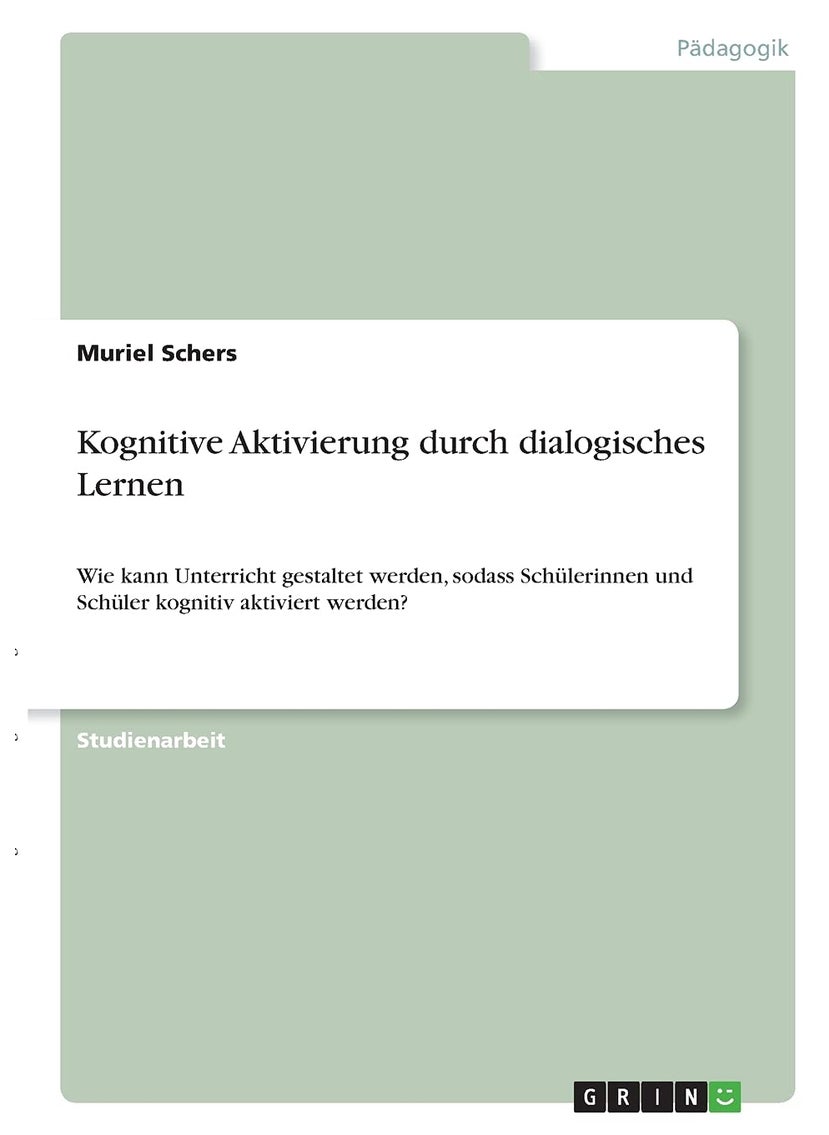 Kognitive Aktivierung durch dialogisches Lernen: Wie kann Unterricht gestaltet werden, sodass Schülerinnen und Schüler kognitiv aktiviert werden? 