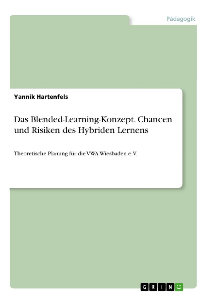 Das Blended-Learning-Konzept. Chancen und Risiken des Hybriden Lernens: Theoretische Planung für die VWA Wiesbaden e. V. 
