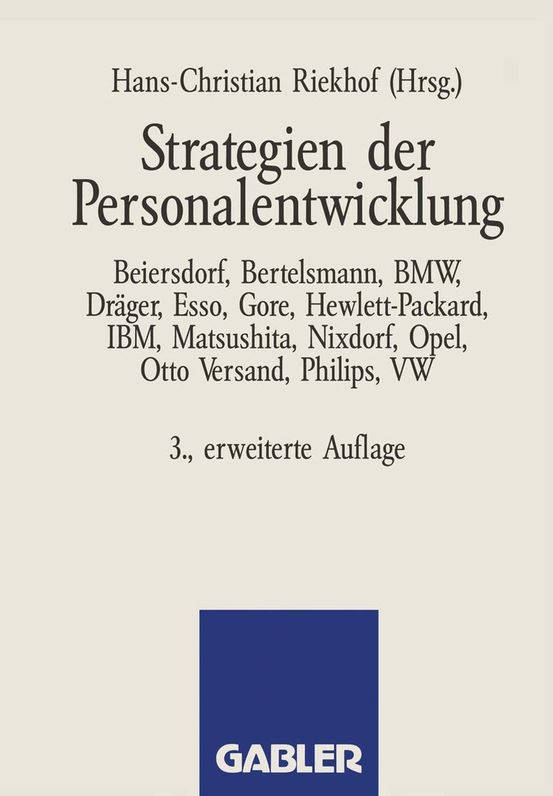 Strategien der Personalentwicklung: Beiersdorf, Bertelsmann, BMW, Dräger, Esso, Gore, Hewlett-Packard, IBM, Matsushita, Nixdorf, Opel, Otto Versand, Philips, VW