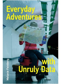 Everyday Adventures with Unruly Data 