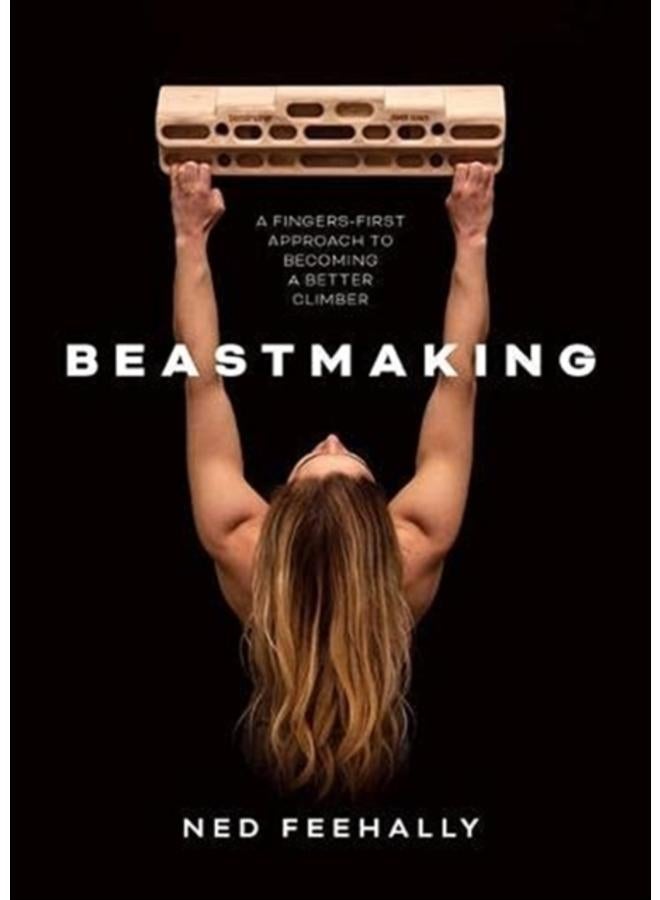 Beastmaking : A fingers-first approach to becoming a better climber 