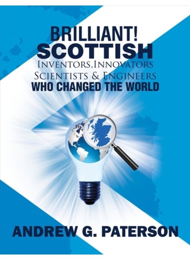 Brilliant Scottish Inventors Innovators Scientists and Engineers Who Changed the World - Hardback