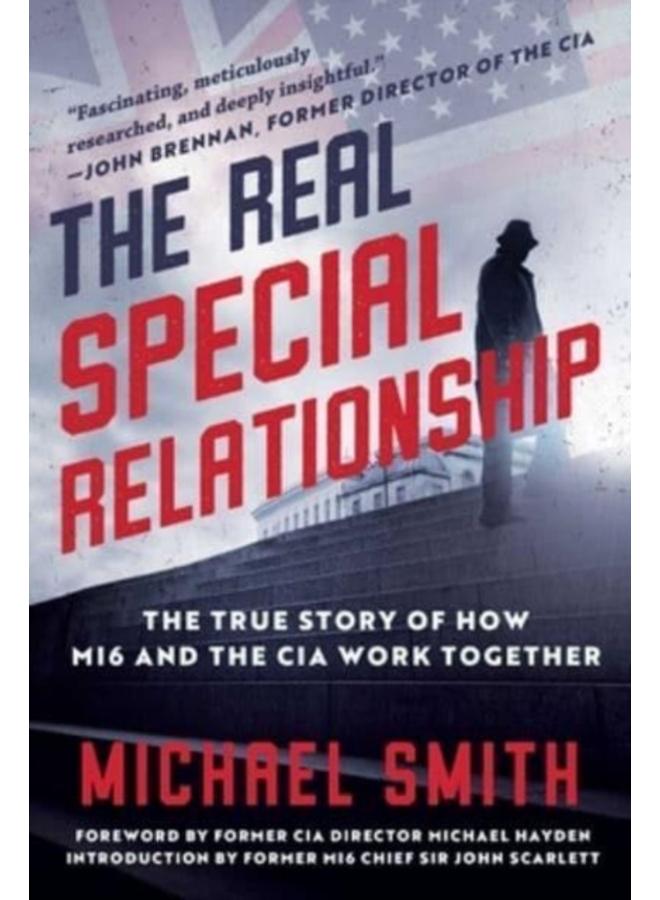 The Real Special Relationship : The True Story of How MI6 and the CIA Work Together 