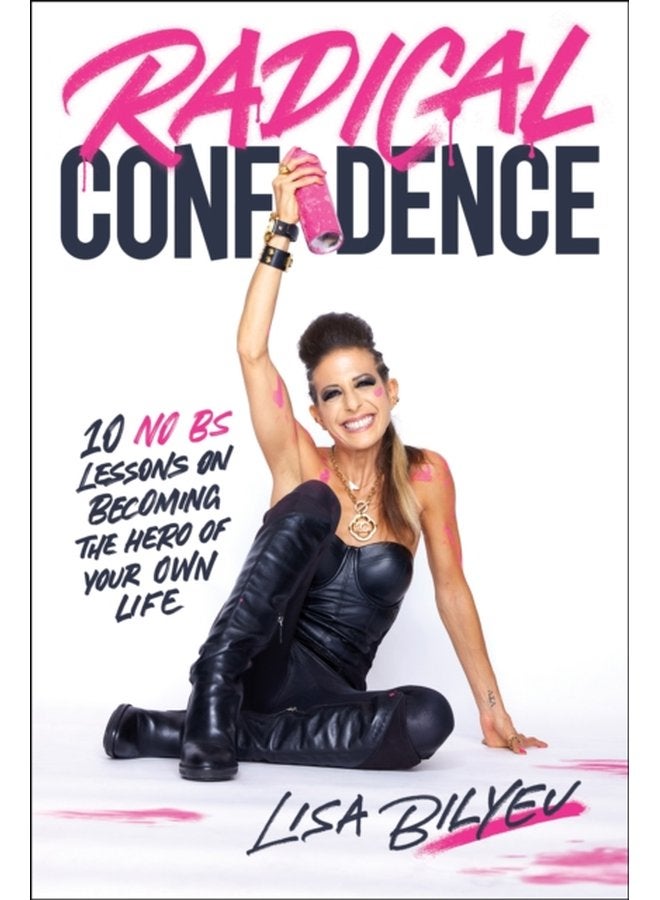 Radical Confidence 10 Lessons on Becoming the Hero of Your Own Life - Paperback