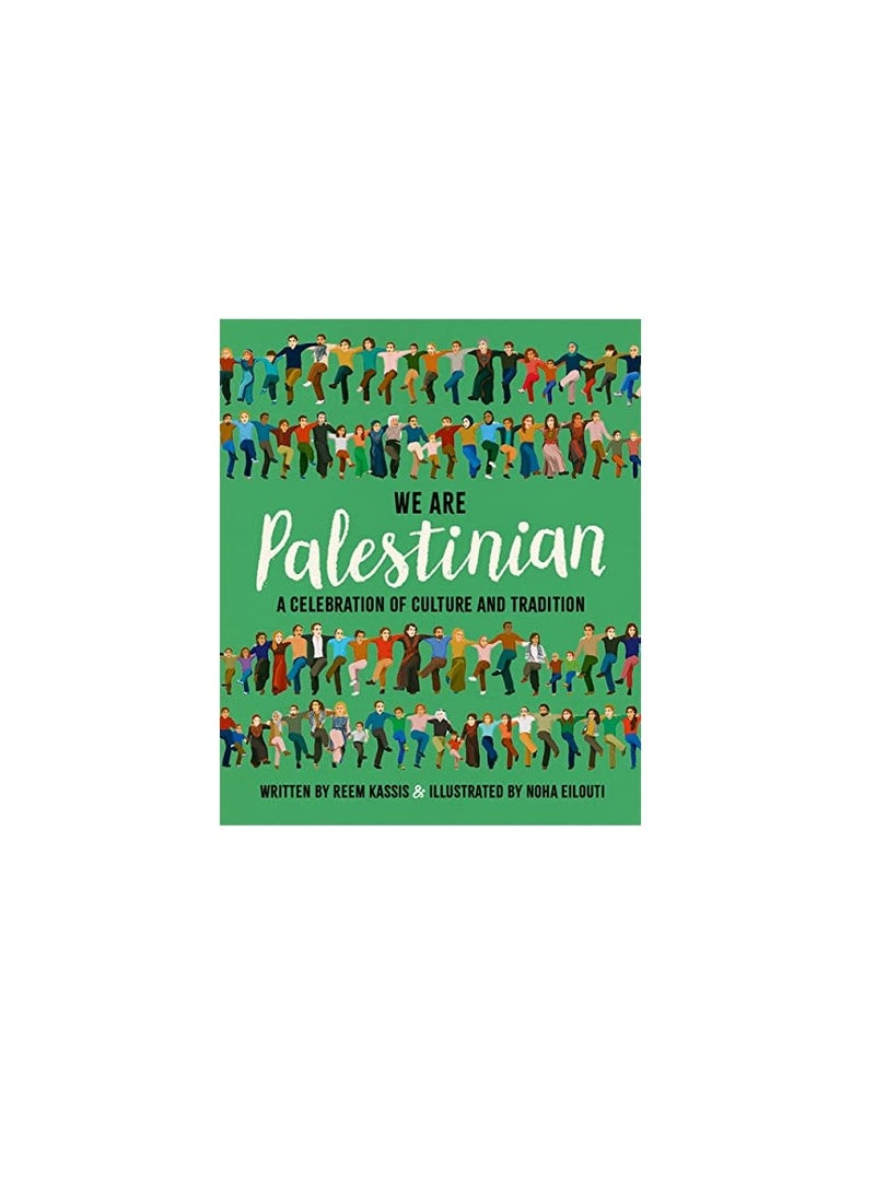 We Are Palestinian A Celebration Of Culture And Tradition