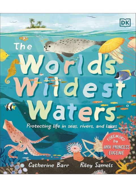The World's Wildest Waters: Protecting Life in Seas, Rivers, and Lakes