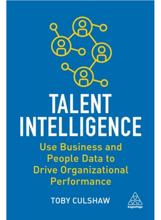 Talent Intelligence Use Business and People Data to Drive Organizational Performance - Paperback