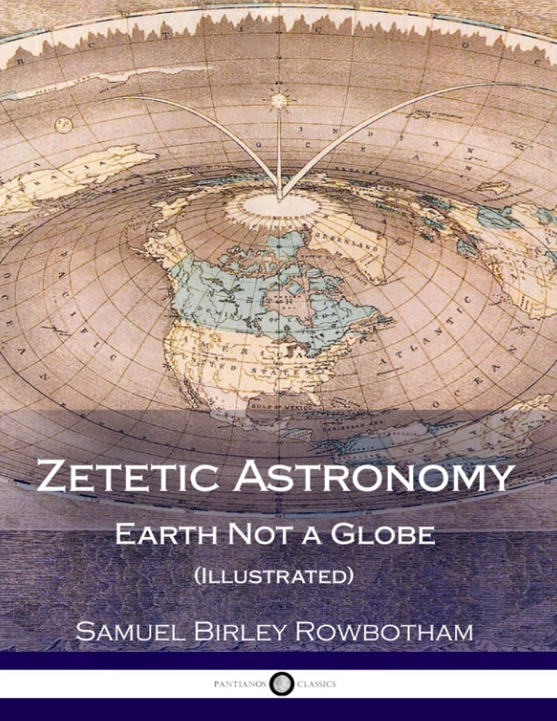 CREATESPACE Zetetic Astronomy: Earth Not a Globe (Illustrated)